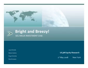 Bright and Breezy! SOL MELIA INVESTMENT CASE Joao Almeida UC3M Equity Research Marta Calvrio Hugo