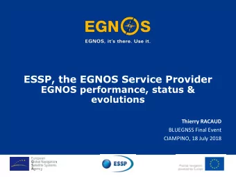 ESSP, the EGNOS Service Provider  EGNOS performance, status &amp;  evolutions  Thierry RACAUD