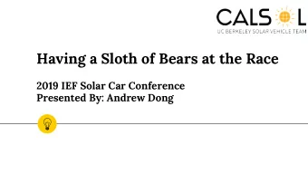 Having a Sloth of Bears at the Race  2019 IEF Solar Car Conference  Presented By: Andrew Dong