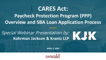 CARES Act:  Paycheck Protection Program (PPP)  Overview and SBA Loan Application Process  Special