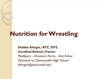 Nutrition for Wrestling  Debbie Klinger,  ATC, OTC  Certified Athletic  Trainer MedSport