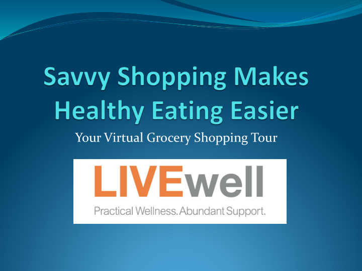 your virtual grocery shopping tour today we will discuss