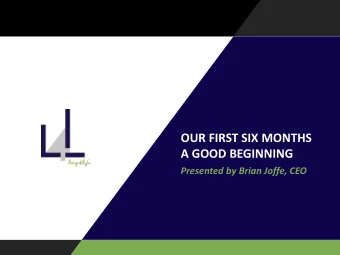 OUR FIRST SIX MONTHS  A GOOD BEGINNING  Presented by Brian Joffe, CEO  AGENDA  Introducing