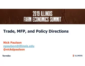 Trade, MFP, and Policy Directions  Nick Paulson  npaulson@illinois.edu  @nickdpaulson  Topic