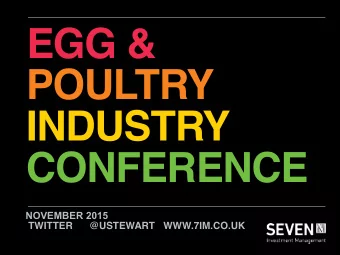 EGG &amp;  POULTRY  INDUSTRY  CONFERENCE  NOVEMBER 2015  TWITTER      @USTEWART   WWW.7IM.CO.UK