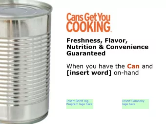 Freshness, Flavor,  Nutrition &amp; Convenience  Guaranteed When you have the Can and [insert word]