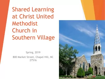 at Christ United  Methodist  Church in  Southern Village  Spring, 2019  800 Market Street, Chapel