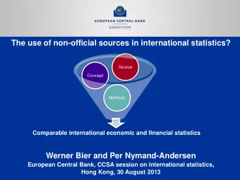The use of non-official sources in international statistics?  Source  Concept  Methods  Comparable