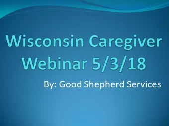 By: Good Shepherd Services  Good Shepherd Services  Statement of Purpose  We are a faith based care