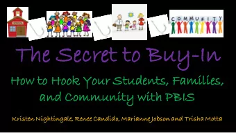 The  e Secret  ret to Buy-In  In  How to Hook Your Studen  ents  ts, Famili  ilies  es,  ,  and