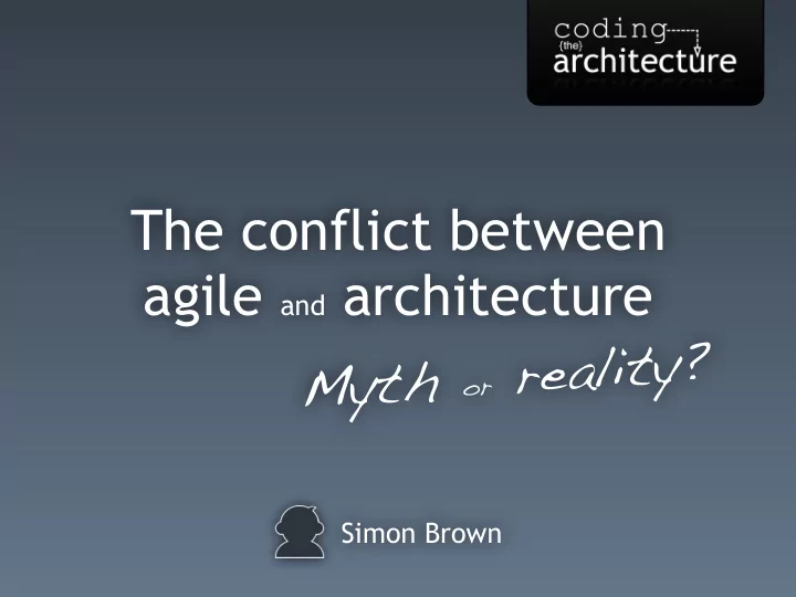 the conflict between agile and architecture y t i l a e r