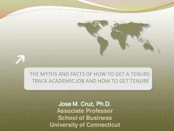 THE MYTHS AND FACTS OF HOW TO GET A TENURE-  TRACK ACADEMIC JOB AND HOW TO GET TENURE  Jose M.