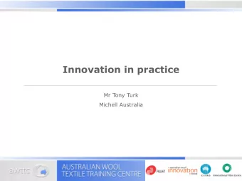 Innovation in practice  Mr Tony Turk  Michell Australia  In-no-va-tion  (1) The introduction of