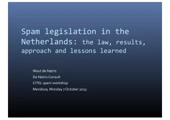 Spam  legislation  in  the   Netherlands:   the  law,  results,    approach