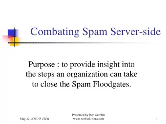 Combating Spam Server-side  Purpose : to provide insight into  the steps an organization can take