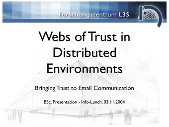 Webs of Trust in  Distributed  Environments  Bringing Trust to Email Communication  BSc.