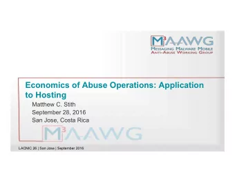 Economics of Abuse Operations: Application  to Hosting  Matthew C. Stith  September 28, 2016  San