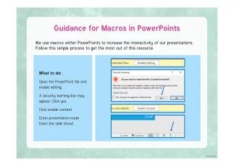 Guidance for Macros in PowerPoints  We use macros within PowerPoints to increase the interactivity