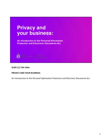 Privacy and  your business:  An introduction to the Personal Information  Protection and Electronic