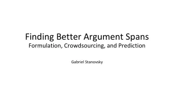Finding Better Argument Spans  Formulation, Crowdsourcing, and Prediction  Gabriel Stanovsky  Intro