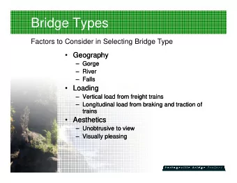 Bridge Types  Factors to Consider in Selecting Bridge Type   Geography   Geography  Geography