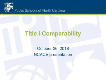 Title I Comparability  October 26, 2018  NCACE presentation  Comparability Defined  Section