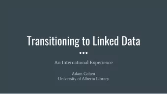 Transitioning to Linked Data  An International Experience  Adam Cohen  University of Alberta