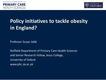 in England?  Professor Susan Jebb  Nuffield Department of Primary Care Health Sciences  and Senior