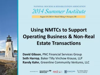 Using NMTCs to Support  Operating Business &amp; Non-Real  Estate Transactions David Gibson , PNC
