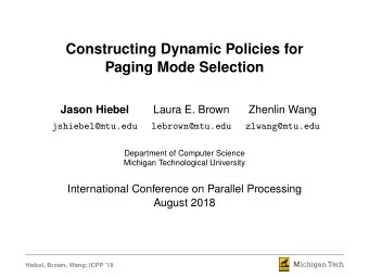 Constructing Dynamic Policies for  Paging Mode Selection  Jason Hiebel  Laura E. Brown  Zhenlin