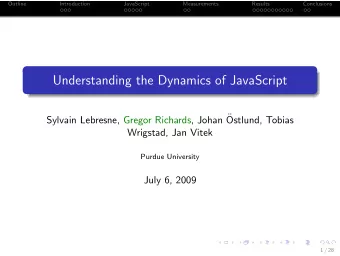 Understanding the Dynamics of JavaScript  Sylvain Lebresne, Gregor Richards, Johan   Ostlund,