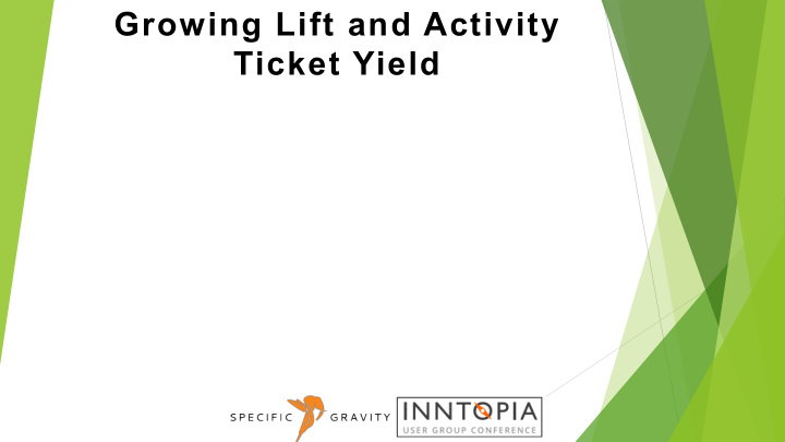 growing lift and activity ticket yield scott guyette