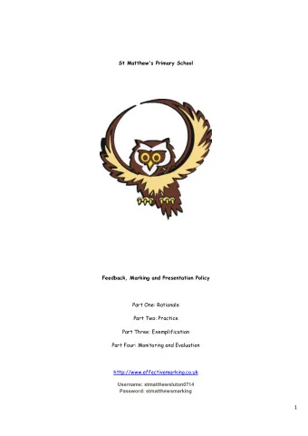 1  2  St Matthew's Primary School  Feedback, Marking and Presentation Policy  PART ONE : RATIONALE