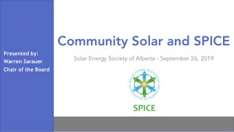 Community Solar and SPICE  Presented by:  Solar Energy Society of Alberta - September 26, 2019