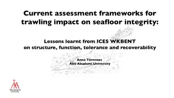 Current assessment frameworks for  trawling impact on seafloor integrity:  Lessons learnt from ICES