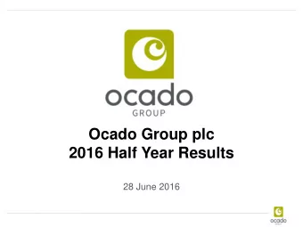 Ocado Group plc  2016 Half Year Results  28 June 2016  Forward-looking statements disclaimer This