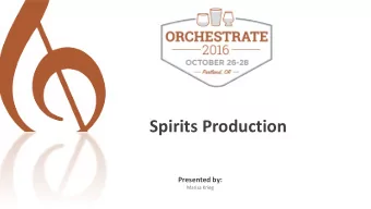 Spirits Production  Presented by:  Marisa Krieg  Agenda:  1. Production Concepts  2. Basics