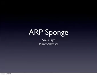 ARP Sponge  Niels Sijm  Marco Wessel  zaterdag 4 juli 2009  AMS-IX?  One of the largest IXP in