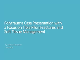 Polytrauma Ca  Case P  Presentation w  with  a Foc  ocus on  on Tibia Pi  a Pilon  on F  Fractures