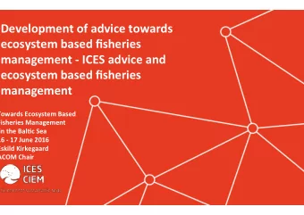 Development of advice towards  ecosystem based fisheries  management - ICES advice and  ecosystem