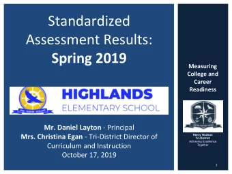 Standardized  Assessment Results:  Spring 2019  Measuring  College and  Career  Readiness Mr.