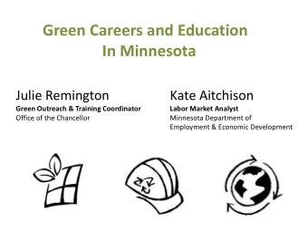 Green Careers and Education  In Minnesota  Julie Remington  Kate Aitchison  Green Outreach &amp;