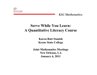 Serve While You Learn:  A Quantitative Literacy Course  Karen Batt Stanish  Keene State College