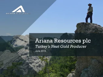 Ariana Resources plc Turkeys Next Gold Producer  June 2015  Ariana Resources PLC - June 2015