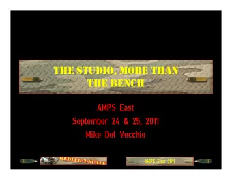 The studio, more than  the bench  AMPS East  September 24 &amp; 25, 2011  Mike Del Vecchio  AMPS