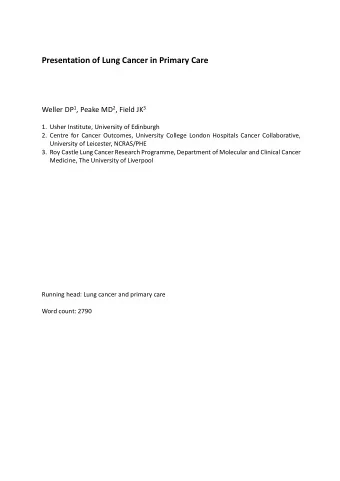 Presentation of Lung Cancer in Primary Care Weller DP 1 , Peake MD 2 , Field JK 3 1. Usher