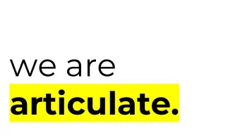 we are  articulate.  the articulate team  Zach Goodale  Lexi Stein  Vincent Nicandro  Casey Wong