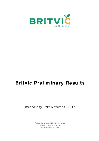 Britvic Prelim inary Results Wednesday, 29 th November 2017  Transcript  produced by Global Lingo