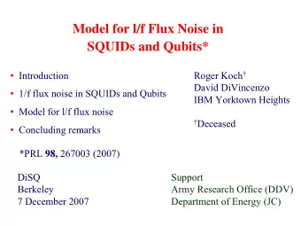 Model for l/f Flux Noise in  SQUIDs and Qubits*  Introduction Roger Koch   David DiVincenzo