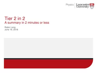 Tier 2 in 2  A summary in 2 minutes or less  Robin Long  June 19, 2018  Status I  Site capacity: